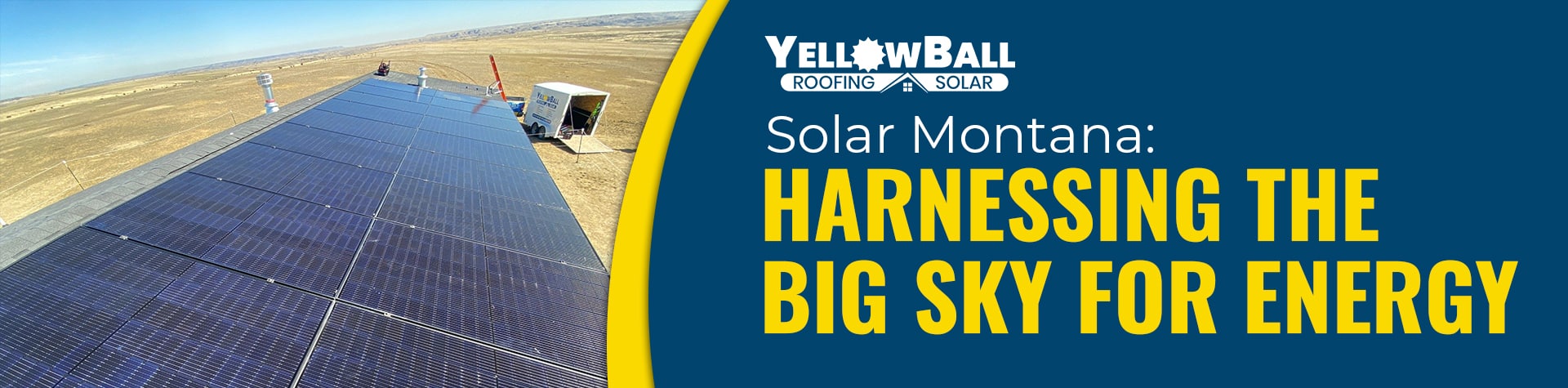 SOLAR MONTANA CONTACT YELLOWBALL ROOFING AND SOLAR